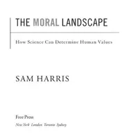 The Moral Landscape How Science Can Determine Human Values